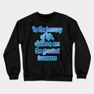 Greatest Treasures: Happy Son and Daughter Day! Crewneck Sweatshirt